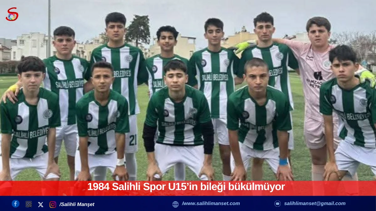 1984 Salihli Spor U15&rsquo;in bileği b&uuml;k&uuml;lm&uuml;yor 