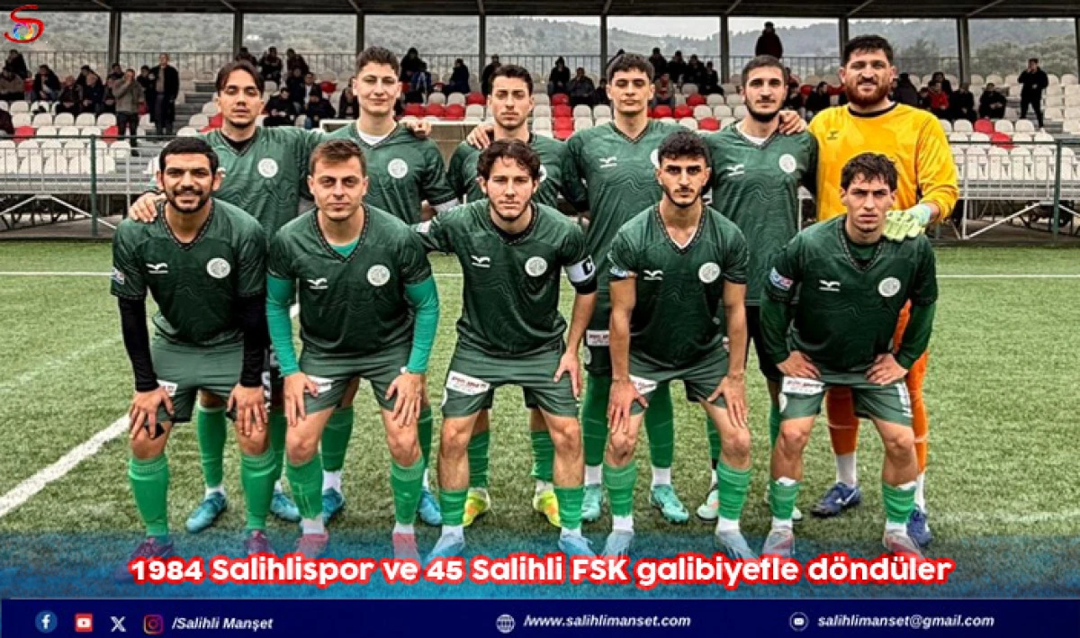 1984 Salihlispor ve 45 Salihli FSK galibiyetle d&ouml;nd&uuml;ler