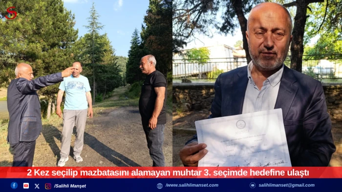 2 Kez seçilip mazbatasını alamayan muhtar 3. seçimde hedefine ulaştı