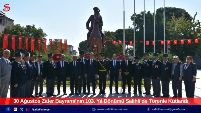 30 Ağustos Zafer Bayramı’nın 103. Yıl Dönümü Salihli’de Törenle Kutlandı