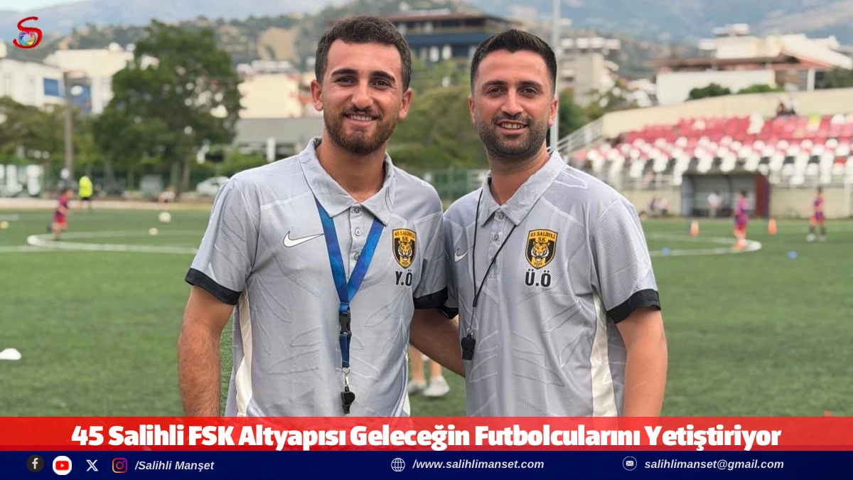 45 Salihli FSK Altyapısı Geleceğin Futbolcularını Yetiştiriyor 