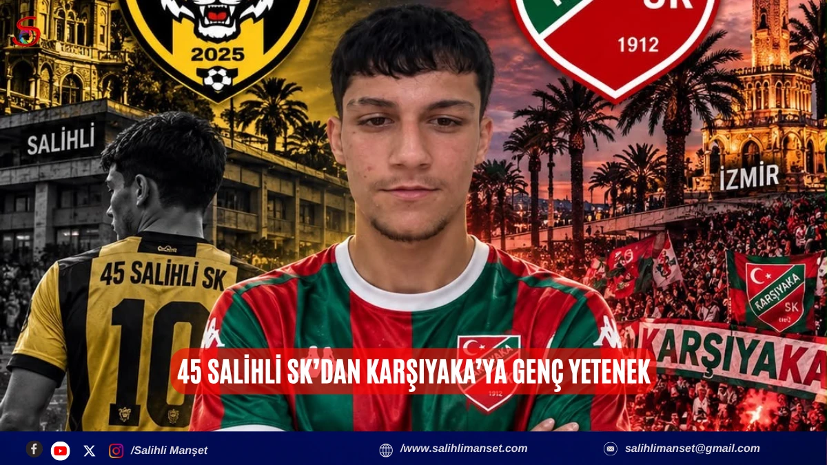 45 Salihli SK&rsquo;dan Karşıyaka&rsquo;ya gen&ccedil; yetenek 