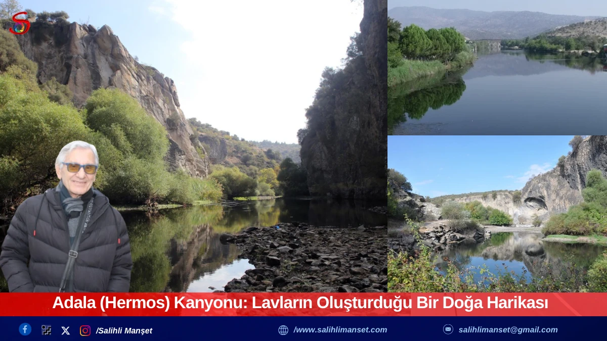 Adala (Hermos) Kanyonu: Lavların Oluşturduğu Bir Doğa Harikası