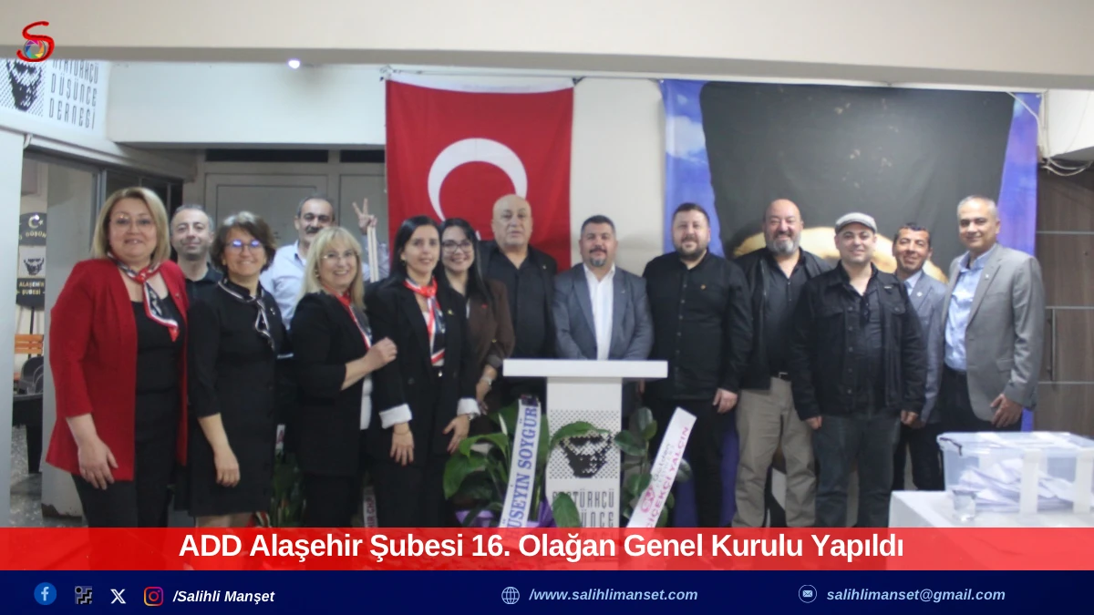 ADD Alaşehir Şubesi 16. Olağan Genel Kurulu Yapıldı