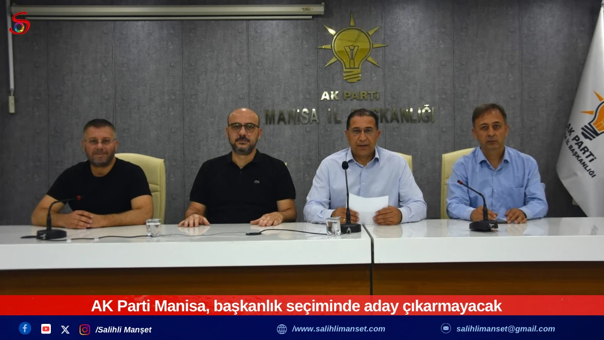 AK Parti Manisa, başkanlık seçiminde aday çıkarmayacak