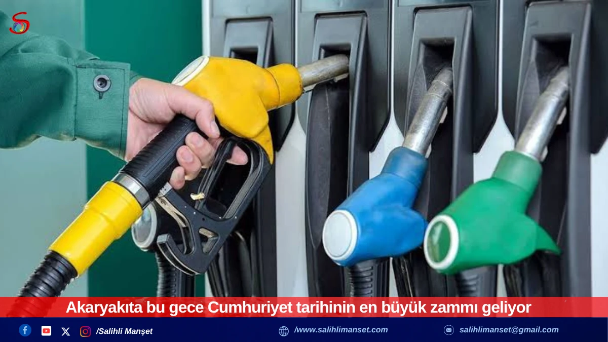 Akaryakıta bu gece Cumhuriyet tarihinin en büyük zammı geliyor