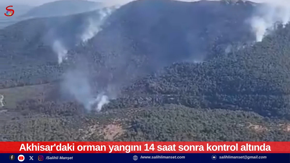 Akhisar'daki orman yangını 14 saat sonra kontrol altında