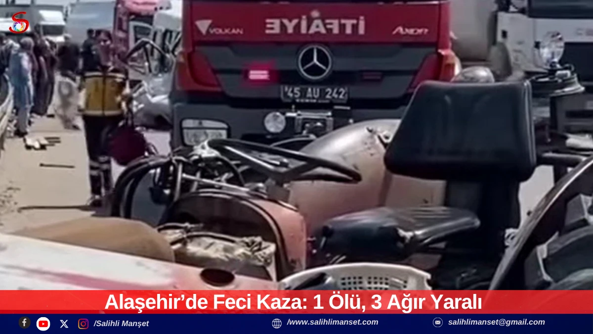 Alaşehir&rsquo;de Feci Kaza: 1 &Ouml;l&uuml;, 3 Ağır Yaralı 