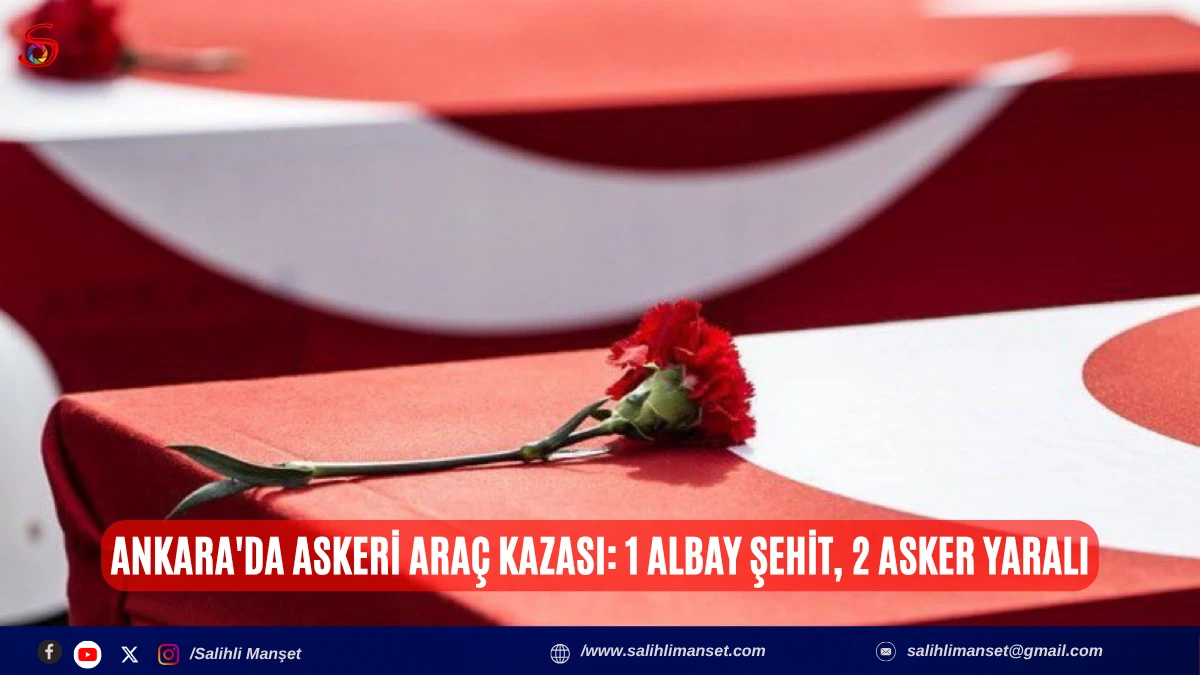 Ankara'da askeri ara&ccedil; kazası: 1 albay şehit, 2 asker yaralı