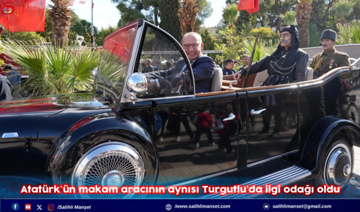 Atatürk'ün makam aracının aynısı Turgutlu'da ilgi odağı oldu
