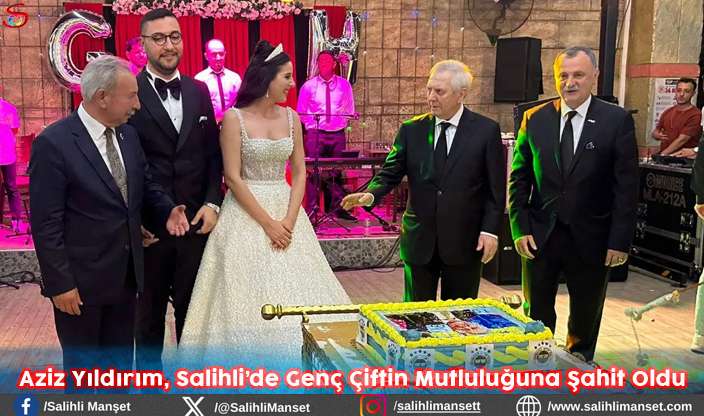 Aziz Yıldırım, Salihli’de Genç Çiftin Mutluluğuna Şahit Oldu