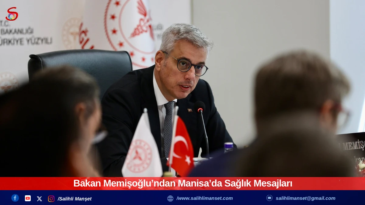 Bakan Memişoğlu’ndan Manisa’da Sağlık Mesajları