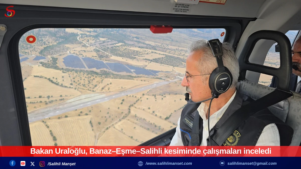 Bakan Uraloğlu, Banaz–Eşme–Salihli kesiminde çalışmaları inceledi