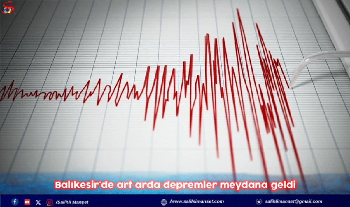 Balıkesir'de art arda depremler meydana geldi 