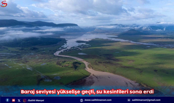 Baraj seviyesi y&uuml;kselişe ge&ccedil;ti, su kesintileri sona erdi