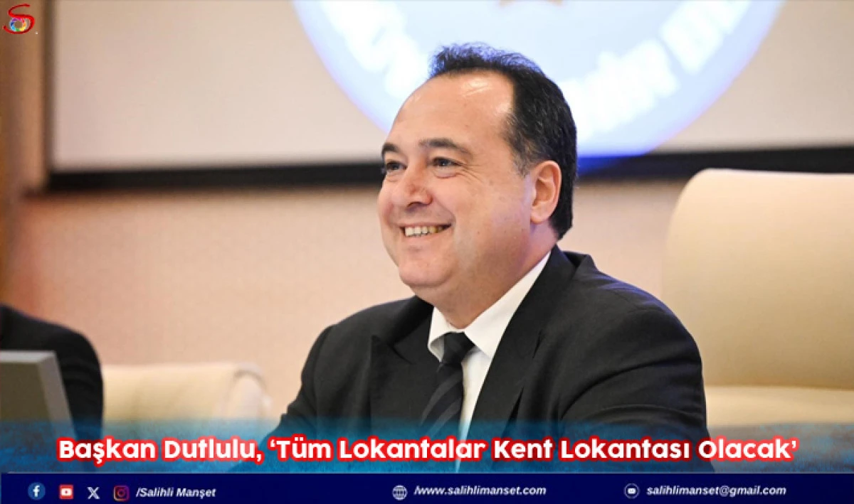 Başkan Dutlulu, &lsquo;T&uuml;m Lokantalar Kent Lokantası Olacak&rsquo;