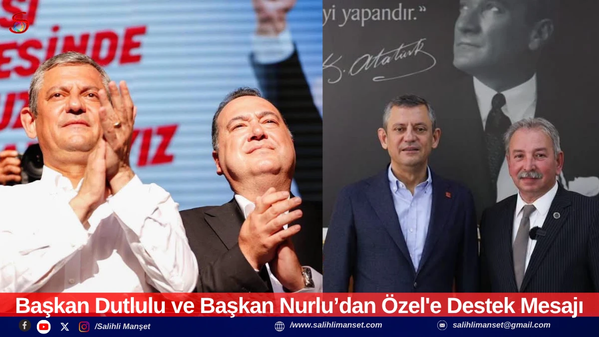 Başkan Dutlulu ve Başkan Nurlu&rsquo;dan &Ouml;zg&uuml;r &Ouml;zel'e Destek Mesajı