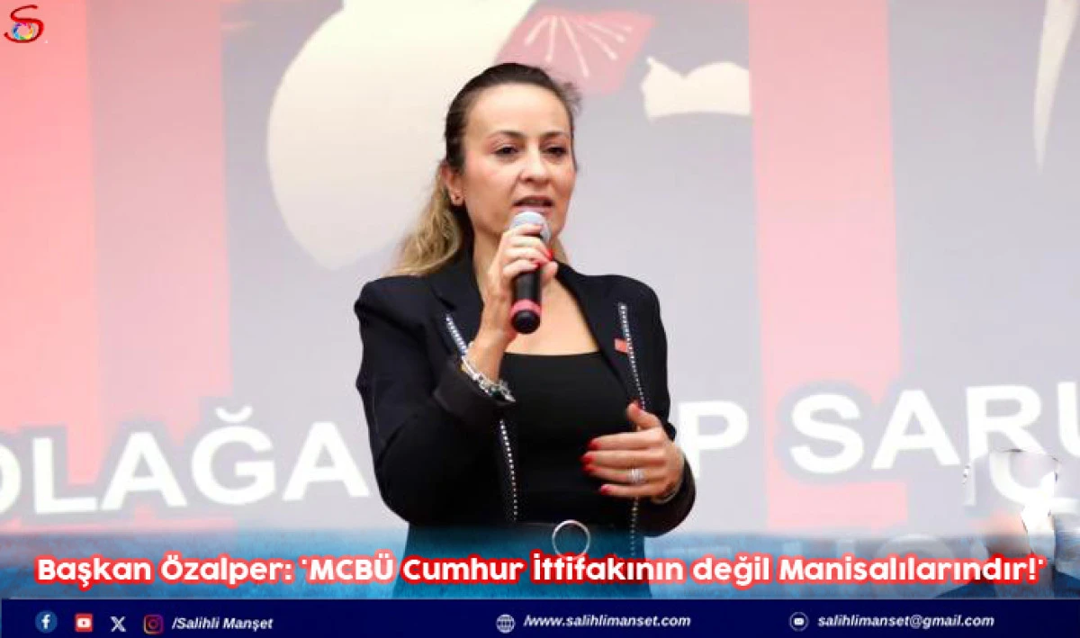 Başkan Özalper: 'MCBÜ Cumhur İttifakının değil Manisalılarındır!'