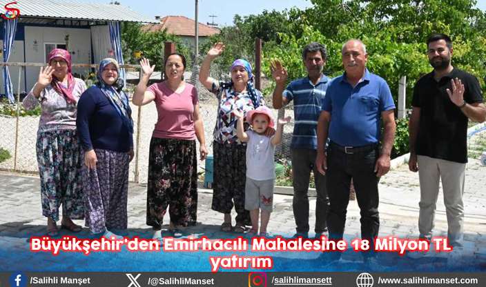 Büyükşehir'den Emirhacılı Mahalesine 18 Milyon TL yatırım 