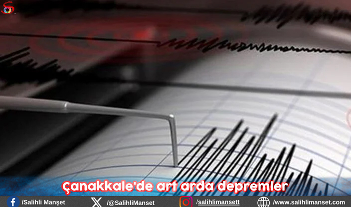 Çanakkale'de art arda depremler