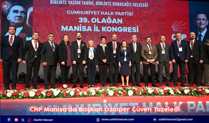 CHP Manisa’da Başkan Özalper Güven Tazeledi