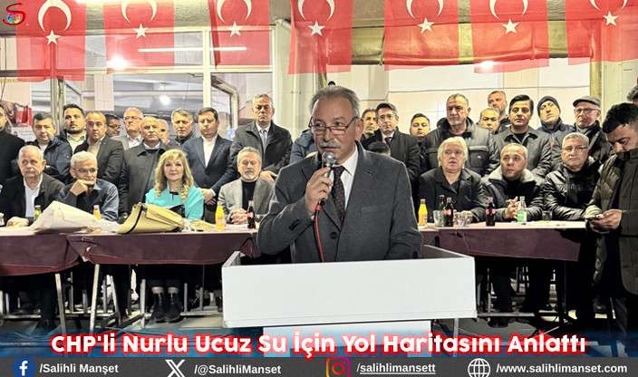 CHP'li Nurlu Ucuz Su İçin Yol Haritasını Anlattı