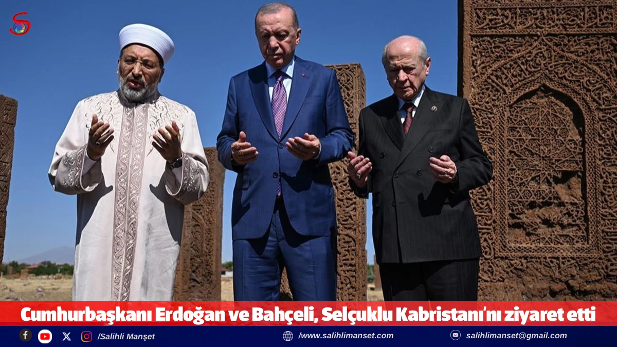 Cumhurbaşkanı Erdoğan ve Bah&ccedil;eli, Sel&ccedil;uklu Kabristanı'nı ziyaret etti