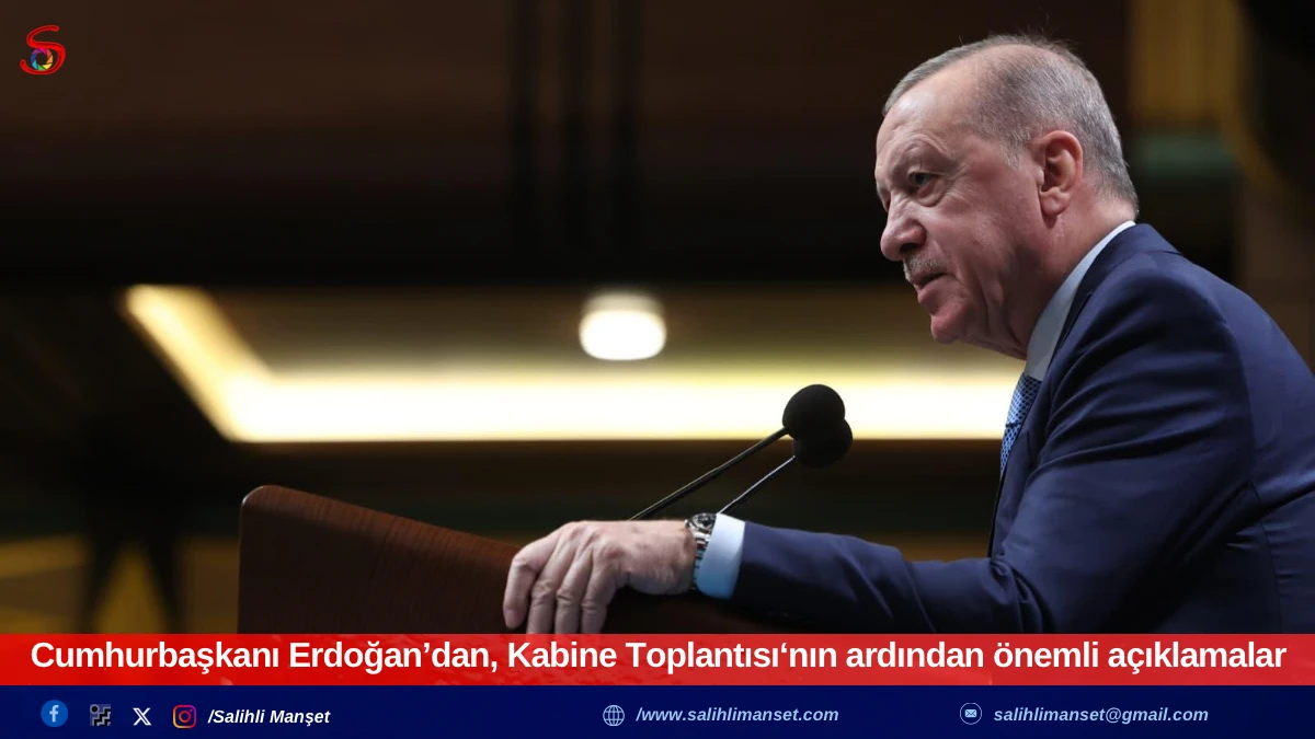 Cumhurbaşkanı Erdoğan’dan, Kabine Toplantısı‘nın ardından önemli açıklamalar