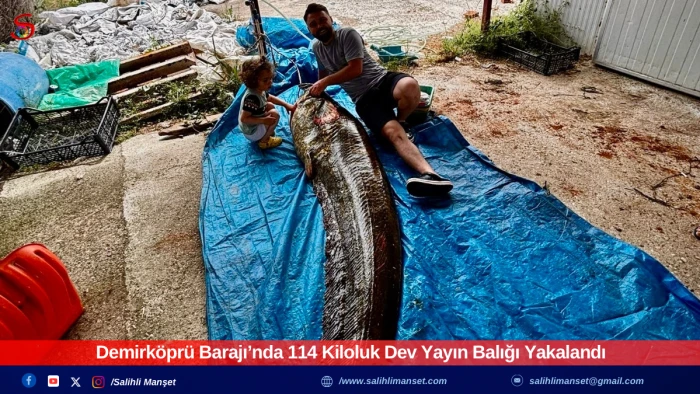 Demirköprü Barajı’nda 114 Kiloluk Dev Yayın Balığı Yakalandı