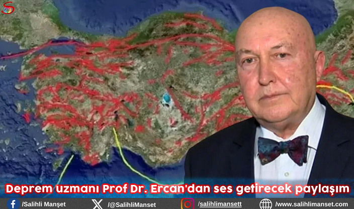 Deprem uzmanı Prof Dr. Ercan'dan ses getirecek paylaşım