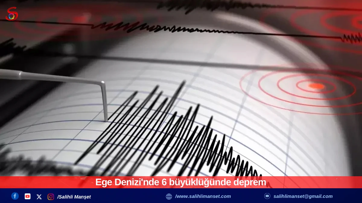 Ege Denizi'nde 6 büyüklüğünde deprem 