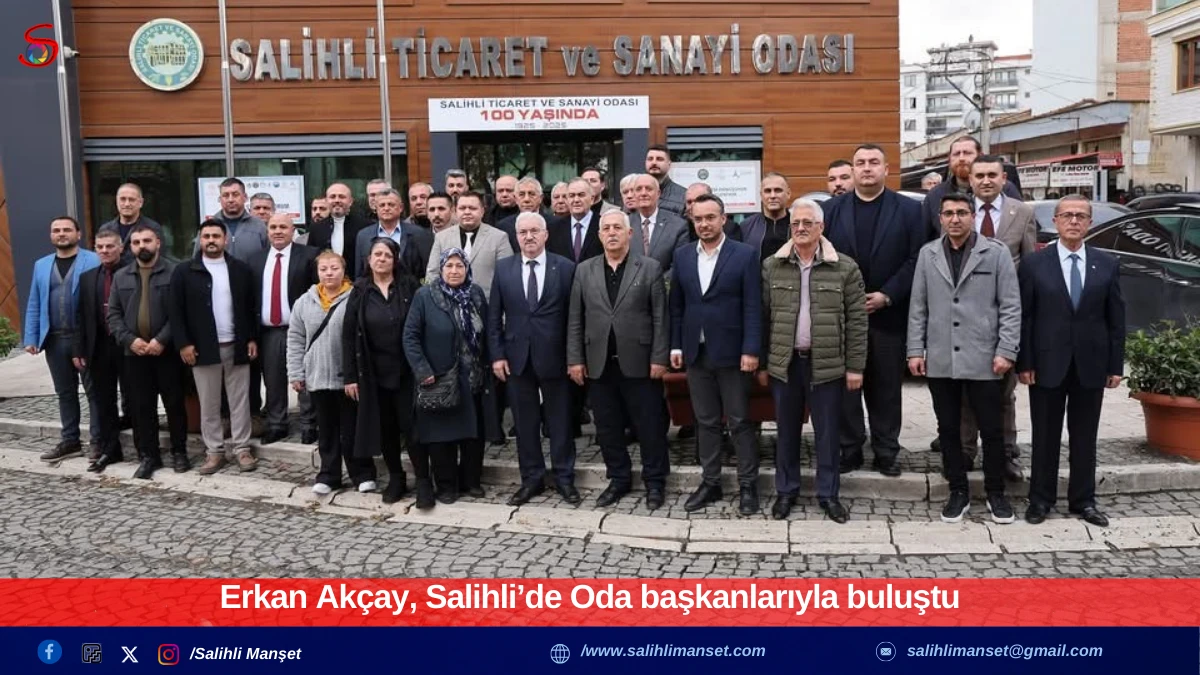 Erkan Ak&ccedil;ay, Salihli&rsquo;de Oda başkanlarıyla buluştu