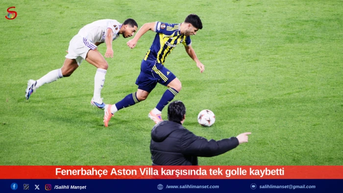 Fenerbah&ccedil;e Aston Villa karşısında tek golle kaybetti