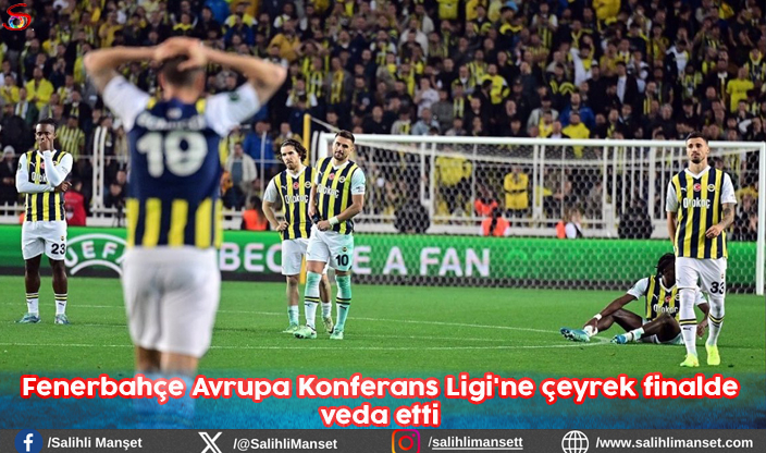 Fenerbahçe Avrupa Konferans Ligi'ne çeyrek finalde veda etti 