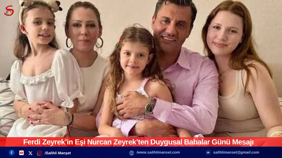 Ferdi Zeyrek’in Eşi Nurcan Zeyrek’ten Duygusal Babalar Günü Mesajı