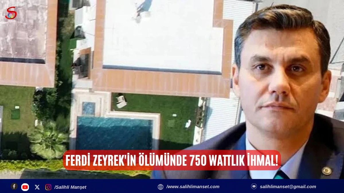 Ferdi Zeyrek'in &ouml;l&uuml;m&uuml;nde 750 wattlık ihmal! 