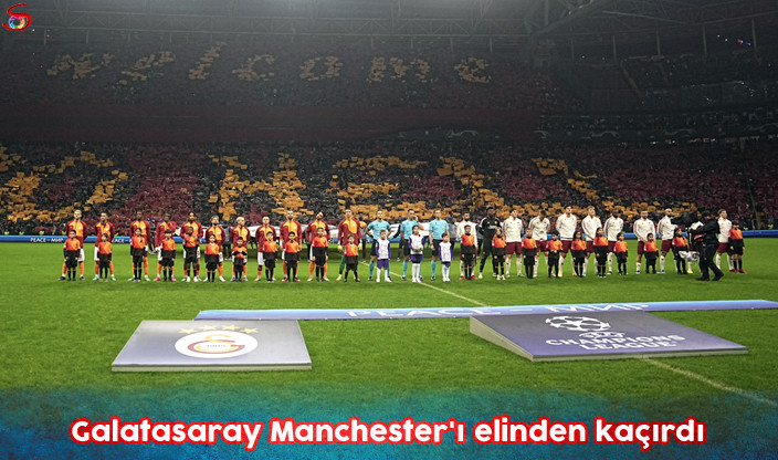 Galatasaray Manchester'ı elinden kaçırdı 