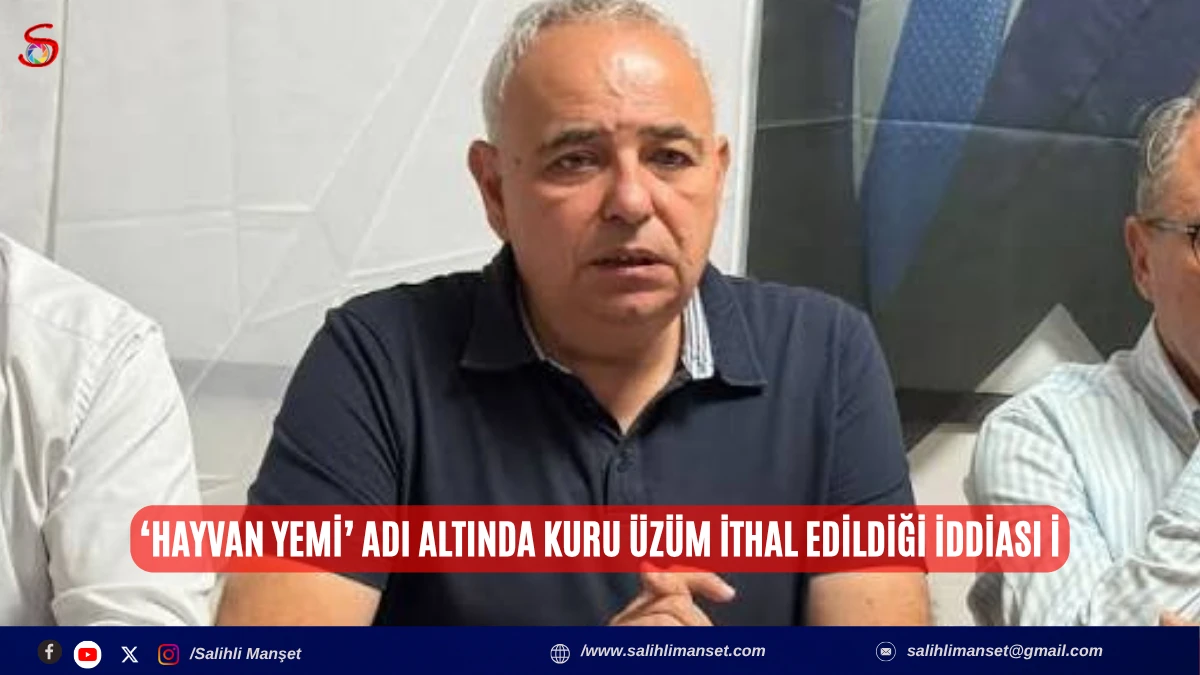 &lsquo;Hayvan yemi&rsquo; adı altında kuru &uuml;z&uuml;m ithal edildiği iddiası İ