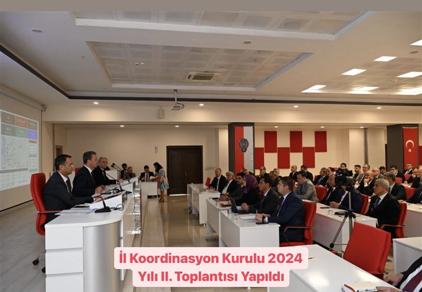 İl Koordinasyon Kurulu 2024 Yılı II. Toplantısı Yapıldı