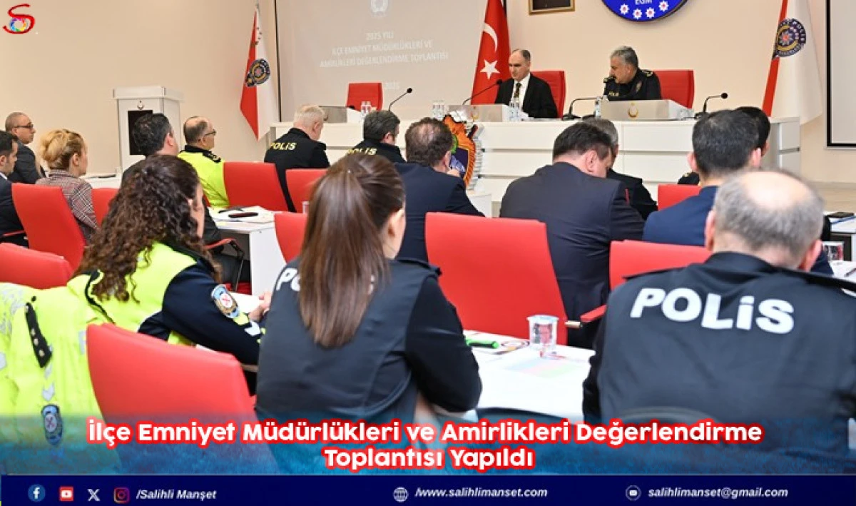 İl&ccedil;e Emniyet M&uuml;d&uuml;rl&uuml;kleri ve Amirlikleri Değerlendirme Toplantısı Yapıldı