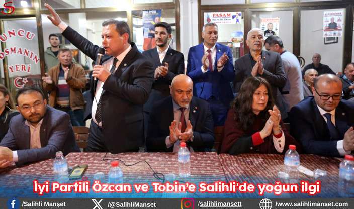 İyi Partili Özcan ve Tobin’e Salihli'de yoğun ilgi