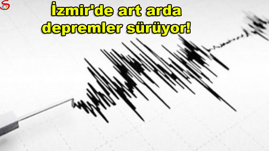 İzmir'de art arda depremler sürüyor!     