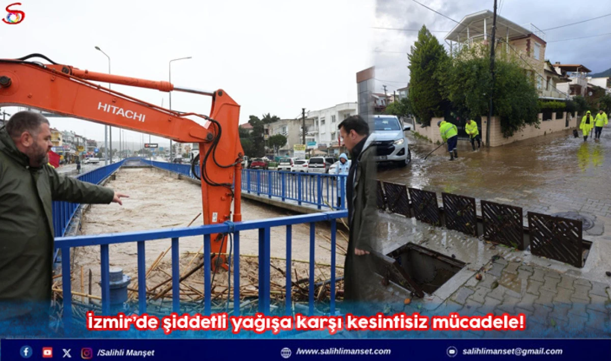 İzmir&rsquo;de şiddetli yağışa karşı kesintisiz m&uuml;cadele!