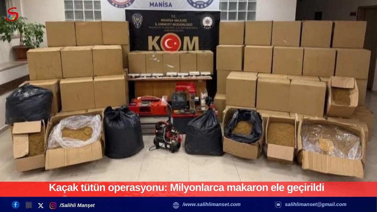 Ka&ccedil;ak t&uuml;t&uuml;n operasyonu: Milyonlarca makaron ele ge&ccedil;irildi