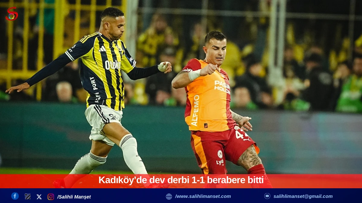 Kadıköy’de dev derbi 1-1 berabere bitti  