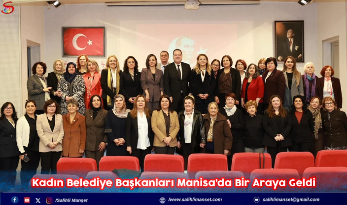 Kadın Belediye Başkanları Manisa&rsquo;da Bir Araya Geldi
