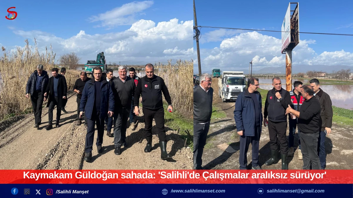 Kaymakam G&uuml;ldoğan sahada: 'Salihli'de &Ccedil;alışmalar aralıksız s&uuml;r&uuml;yor'