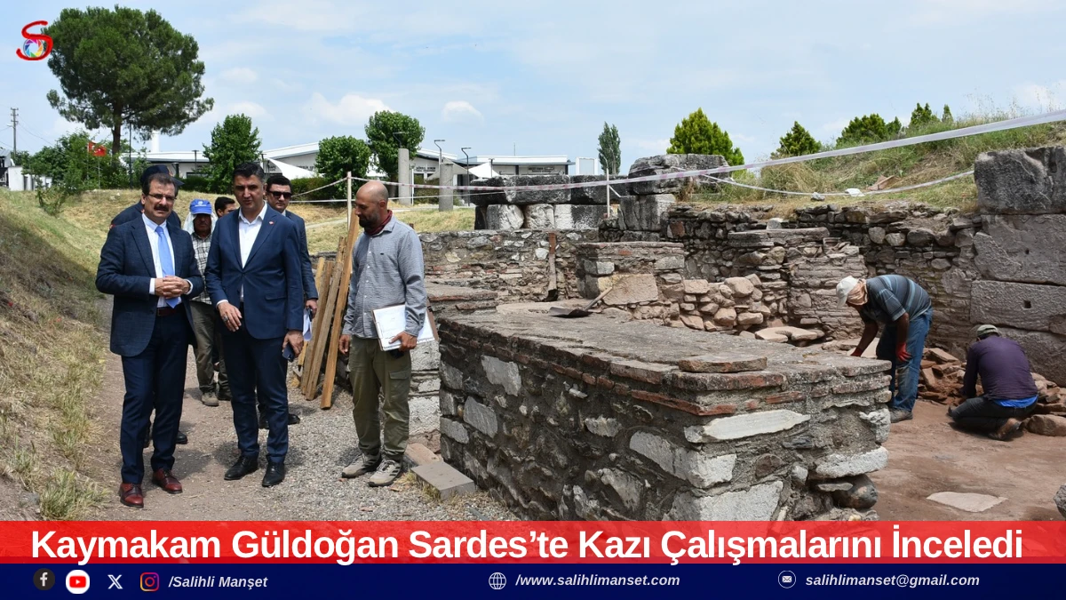 Kaymakam G&uuml;ldoğan Sardes&rsquo;te Kazı &Ccedil;alışmalarını İnceledi