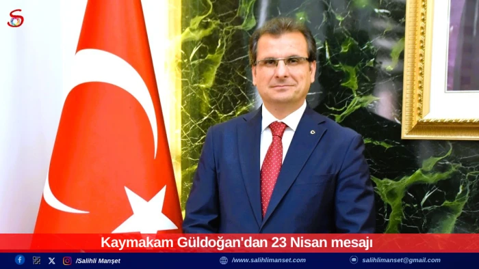 Kaymakam G&uuml;ldoğan'dan 23 Nisan mesajı