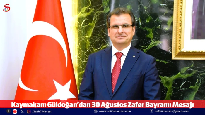 Kaymakam G&uuml;ldoğan&rsquo;dan 30 Ağustos Zafer Bayramı Mesajı